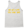 me not love Tank Top