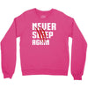 Never Sleep Again Crewneck Sweatshirt