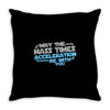 may the mass times acceleration be with you Throw Pillow