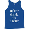 after dark is light Tank Top