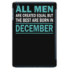 all men are created equal but the best are born in december iPad Mini