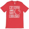 my balls are not deflated T-Shirt