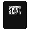 i've seen more spine in jellyfish Mousepad