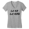 let go let god Women's V-Neck T-Shirt
