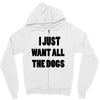 i just want all the dogs Zipper Hoodie