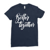 better together 3 Ladies Fitted T-Shirt
