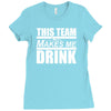 this team makes me drink Ladies Fitted T-Shirt