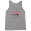 el jefe needs coffee Tank Top