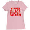 yippee ki yay mister falcon Ladies Fitted T-Shirt