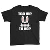 too hip to hop bunny easter Youth Tee