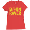 born raver party dance festival funny Ladies Fitted T-Shirt