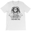 i need more space T-Shirt