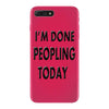 done peopling today girls iPhone 7 Plus Case