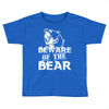 Beware Of The Bear Toddler T-shirt