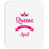 queens are born in april Mousepad