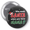 Who Needs Santa When You Have Nana? Pin-back button