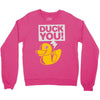 duck you Crewneck Sweatshirt