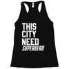this city need superhero Racerback Tank