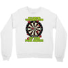 funny darts i'm never wearing, ideal gift or birthday present. Crewneck Sweatshirt