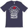 i just want to drink beer and smoke meat T-Shirt