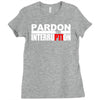 pardon the interruption Ladies Fitted T-Shirt