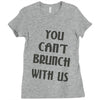 you can't brunch with us girls Ladies Fitted T-Shirt