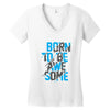 BORN TO BE AWESOME Women's V-Neck T-Shirt