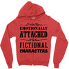 i am too emotionally attached to fictional characters Zipper Hoodie