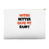 witch better have my candy Accessory Pouches