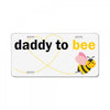 Daddy to Bee Baby Girl License Plate