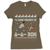 ya done messed up a a ron ugly sweater Ladies Fitted T-Shirt