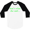 that&rsquo;s what she said t shirt the funny office tee 3/4 Sleeve Shirt