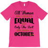 all women are created equal but only the best are born in october T-Shirt