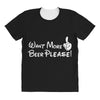 Want More Beer Please All Over Women's T-shirt