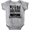 Just One More Skateboard I Promise Baby Onesie