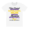 I Never Dreamed I'd Grow Up To Be A Super Cool Mom Of A Freaking Aweso All Over Women's T-shirt