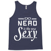 nerd is the new sexy Tank Top