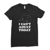 i Can't Adult Today Ladies Fitted T-Shirt