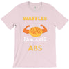 waffles are just pancakes with abs T-Shirt
