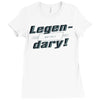 legen dary Ladies Fitted T-Shirt