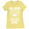 All Men Are Created Equal But Only The Best Are Born In June Ladies Fitted T-Shirt