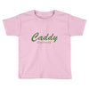 caddy Toddler T-shirt