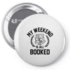 my weekend is all booked Pin-back button