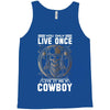 You Only Live Once It as a Cowboy Tank Top