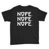 nope nope nope Youth Tee