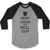 keep calm and roll out 3/4 Sleeve Shirt