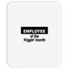 employee of the friggin month Mousepad