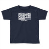 installing muscles funny Toddler T-shirt