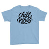 chill vibes Youth Tee