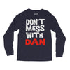 don't mess with dan Long Sleeve Shirts